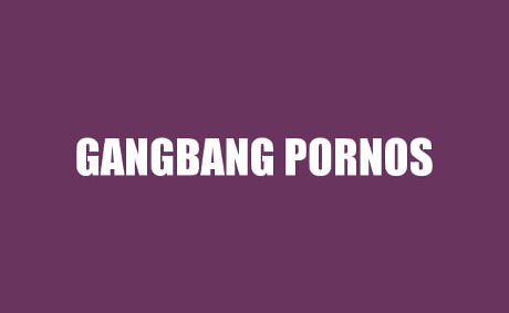Gangbang Pornos